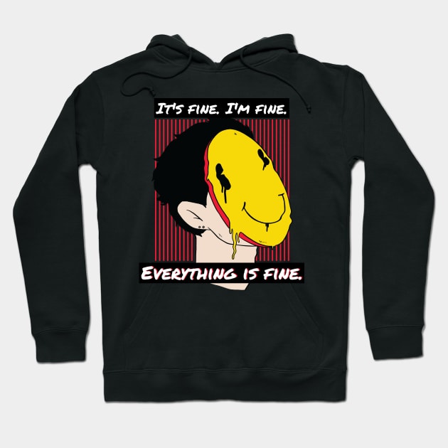 It's fine. I'm fine. Everything is fine. Hoodie by Pot-Hero